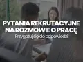 Rekrutacja: przygotuj się do odpowiedzi na pytania na rozmowie o pracę.